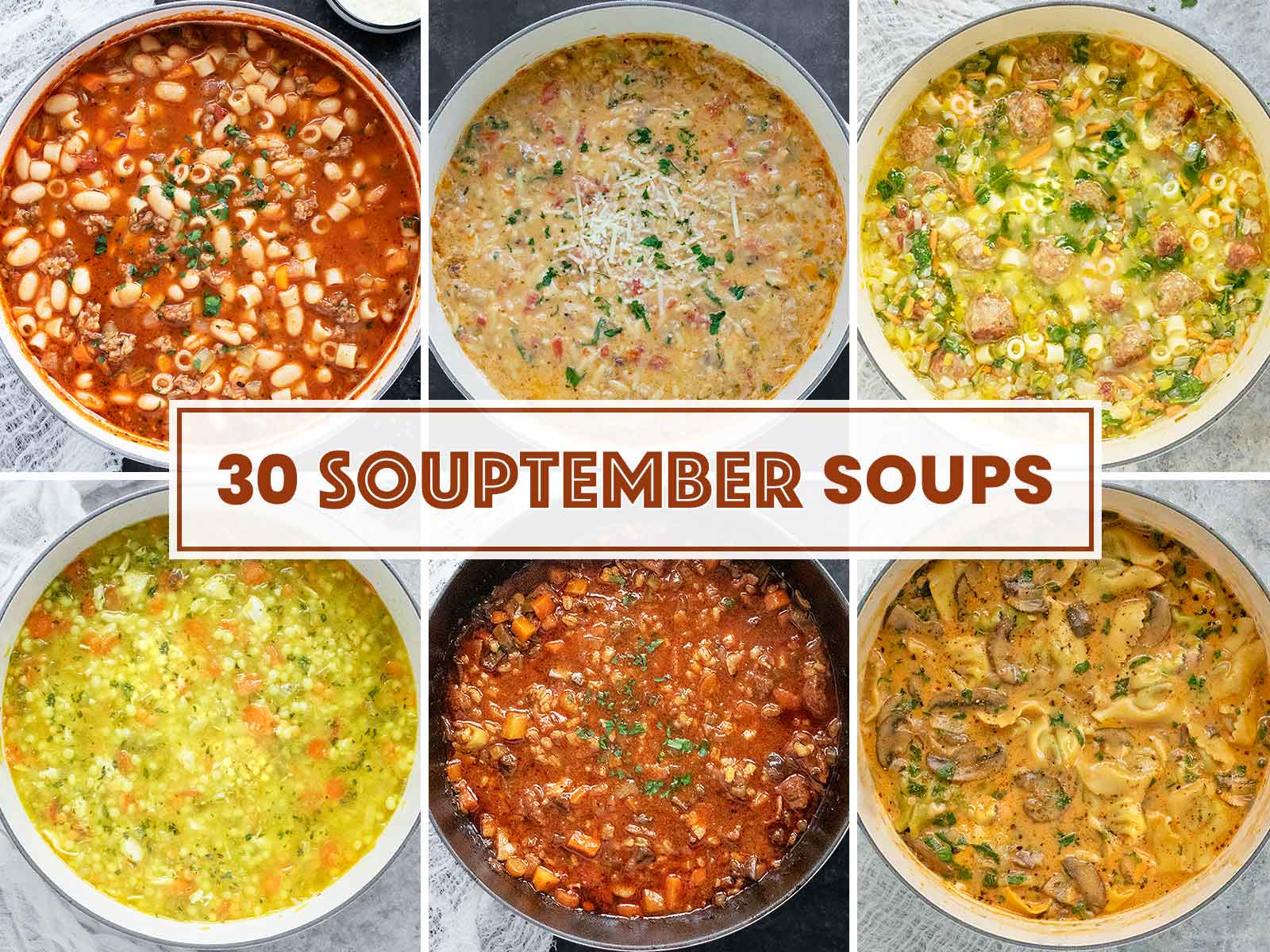 Collage featuring 6 soups (of 30) picked especially to celebrate the month of Souptember, which is the unofficial start of soup season!