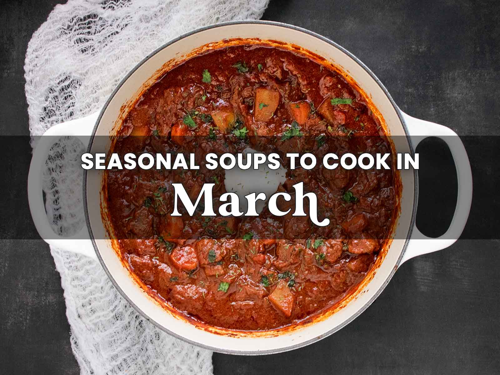 Seasonal Soups to Cook in March.